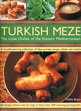 Turkish Meze : The Little Dishes of the Eastern Mediterranean by Ghillie Basan