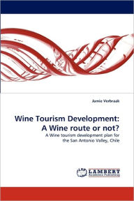 Wine Tourism Development: A Wine route or not? Jamie Verbraak Author