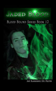 Jaded Blood - Blood Bound Series Book 10 Amy Blankenship Author