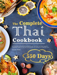 The Complete Thai Cookbook: 550 Days Easy & Popular Morning Meals, Soups, Seafoods, Appetizers, Desserts, Vegetables, Salads, Curries, and Sna