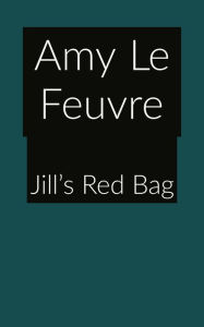Jill's Red Bag Amy Le Feuvre Author