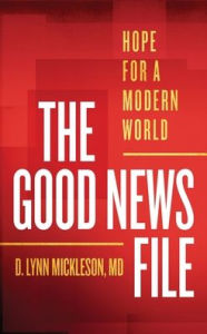 The Good News File: Hope for a Modern World D. Lynn Mickleson Author