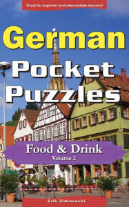 German Pocket Puzzles - Food & Drink - Volume 2: A collection of puzzles and quizzes to aid your language learning Erik Zidowecki Author