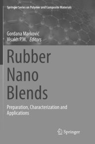Rubber Nano Blends: Preparation, Characterization and Applications Gordana Markovic Editor