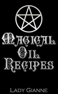 Magical Oil Recipes Lady Gianne Author