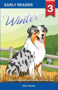 Winter the Australian Shepherd with no tail Amy Curran Author