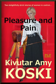 Pleasure and Pain Kivutar Amy Koski Author
