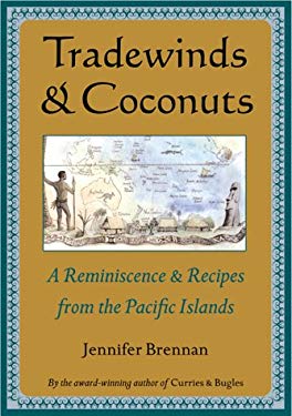 Tradewinds and Coconuts : A Reminiscence and Recipes from the Pacific Islands by Jennifer Brennan