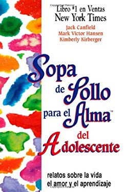 Sopa de Pollo para el Alma del Adolescente by Mark Victor, Canfield, Jack, Kirberger, Kimberly Hansen
