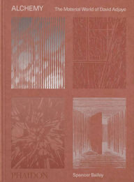 Alchemy: The Material World of David Adjaye Spencer Bailey Author