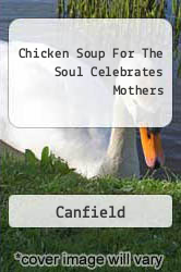 Chicken Soup For The Soul Celebrates Mothers