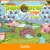 Papa Pear Saga Game: Guide With Extra Level Tips! RAM Internet Media Author