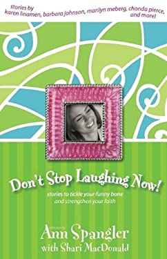 Don't Stop Laughing Now! : Stories to Tickle Your Funny Bone and Strengthen Your Faith