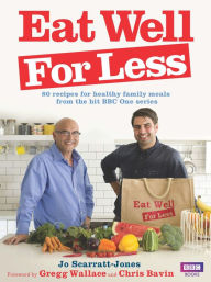 Eat Well for Less: 80 recipes for cost-effective and healthy family meals Jo Scarratt-Jones Author
