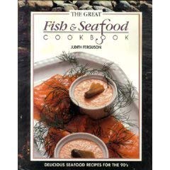 The Great Fish and Seafood Cookbook by Judith Ferguson