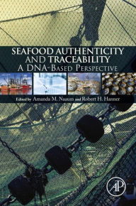 Seafood Authenticity and Traceability: A DNA-based Pespective Amanda Naaum Editor