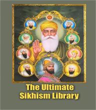 The Ultimate Sikhism Library - (A Unique Collection of 3 sacred books of the Sikhs) Publish this Author