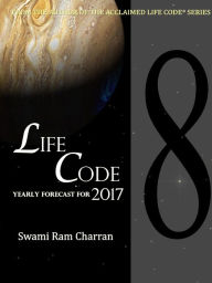 LIFECODE #8 YEARLY FORECAST FOR 2017 LAXMI SWAMI RAM CHARRAN Author