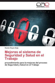 Mejoras al sistema de Seguridad y Salud en el Trabajo Reyes Seijo Ramón Author
