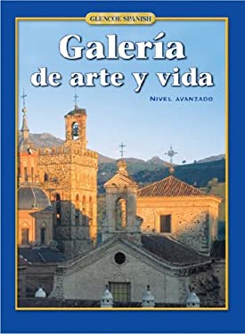 Galería de Arte y Vida : Nivel Avanzado by f, Adey, Margaret, Albini, Louis Glencoe McGraw-Hill Staff