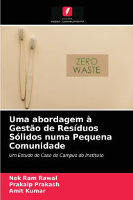 Uma abordagem à Gestão de Resíduos Sólidos numa Pequena Comunidade Nek Ram Rawal Author
