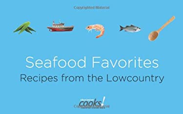 Seafood Favorites: Recipes from the Low Country by r, Inc. Charleston Culinary Center