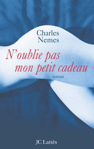 N'oublie pas mon petit cadeau Charles Nemes Author