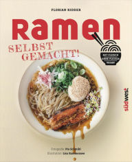 Ramen - Selbst gemacht!: Mit Fleisch, ohne Fleisch, vegan. Mit Illustrationen von Lisa Rammensee und Fotografien von Pia Schmikl Florian Ridder Author