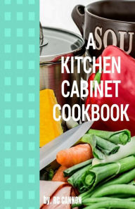 A Kitchen Cabiinet Cook Book R C Cannon Author