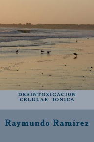 Desintoxicación Celular Iónica Raymundo Ramírez Author