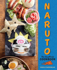 Naruto: The Unofficial Cookbook Danielle Baghernejad Author