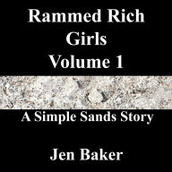 Rammed Rich Girls 1 A Simple Sands Story Jen Baker Author