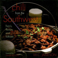 Chili From the Southwest: Fixin's, Flavors, and Folklore W.C. Jameson Author