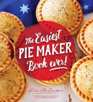 The Easiest Pie Maker Book Ever! Kim McCosker Author