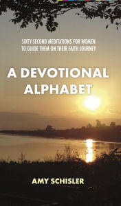 A Devotional Alphabet Amy Schisler Author