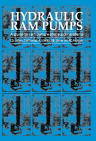 Hydraulic Ram Pumps: A Guide to Ram Pump Water Supply Systems T.D. Jeffrey Author