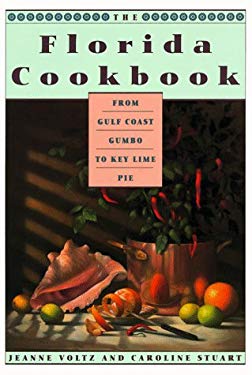 The Florida Cookbook : From Gulf Coast Gumbo to Key Lime Pie--Kca Pbk by Jeanne A., Stuart, Caroline Voltz