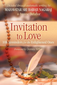 Invitation To Love: 108 Reminders for the Enlightened Ones Ivonne Delaflor Author