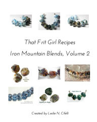 That Frit Girl Frit Recipes 96 COE, Volume 2: Iron Mountain Blends, Volume 2 Leslie N. Cifelli Author