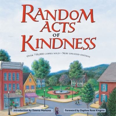 Random Acts of Kindness : (Treat People with Kindness, for Fans of Chicken Soup for the Soul) by ess, The Editors The Editors of Conari Press