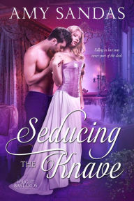 Seducing the Knave (Wright Bastards, #3) Amy Sandas Author