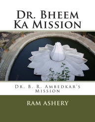 Dr. Bheem Ka Mission: Dr. B. R. Ambedkar's Mission Ram Ashery Author