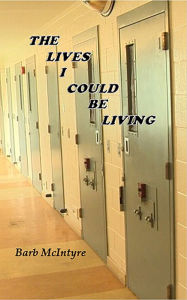 The Lives I Could Be Living Barb McIntyre Author