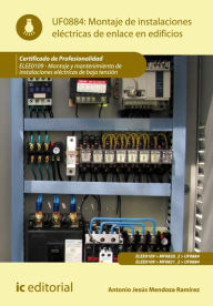 Montaje de instalaciones eléctricas de enlace en edificios. ELEE0109: Montaje y mantenimiento de instalaciones eléctricas de baja tensión Antonio J