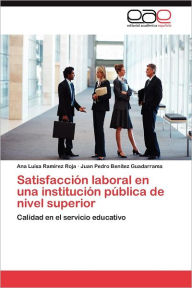Satisfaccion Laboral En Una Institucion Publica de Nivel Superior Ana Luisa Ram Rez Roja Author