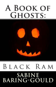 A Book of Ghosts: Black Ram Sabine Baring-Gould Author