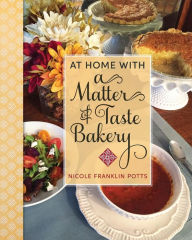 At Home with A Matter of Taste Bakery Nicole Franklin Potts Author