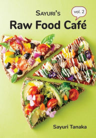 Sayuri's Raw Food Café Vol. 2 tanaka sayuri Photographer