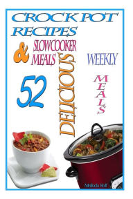 Crock Pot Recipes: : 52 Delicious Crock Pot & Slow Cooker Recipes Melinda Rolf Author