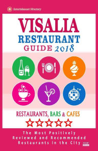Visalia Restaurant Guide 2018: Best Rated Restaurants in Visalia, California - Restaurants, Bars and Cafes Recommended for Visitors, 2018 Harry K Manf